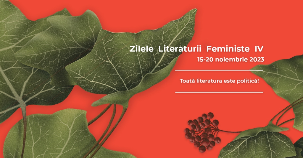 Zilele literaturii feministe, ediția a IV-a. Toată literatura este politică!