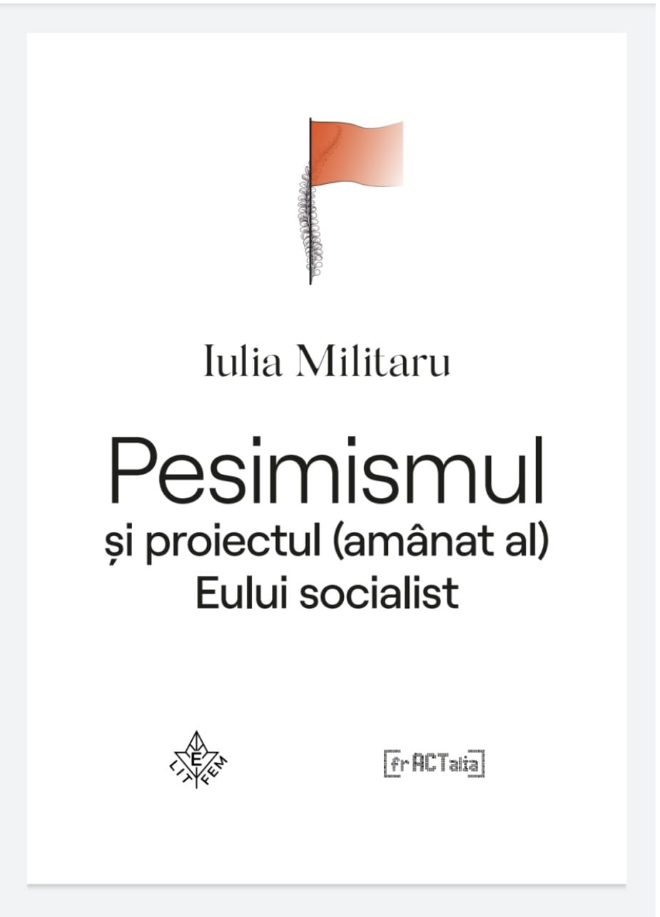 Pesimismul și proiectul (amânat al) Eului socialist // de Iulia Militaru